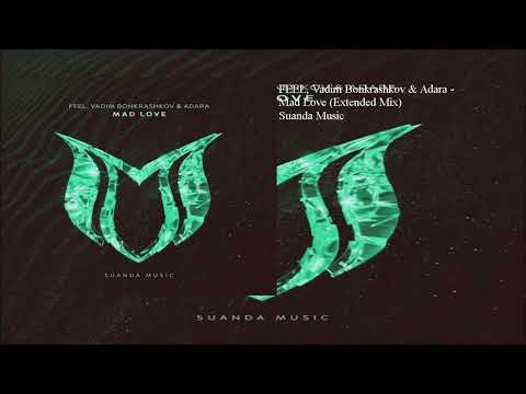 FEEL, Vadim Bonkrashkov & Adara - Mad Love (Extended Mix)