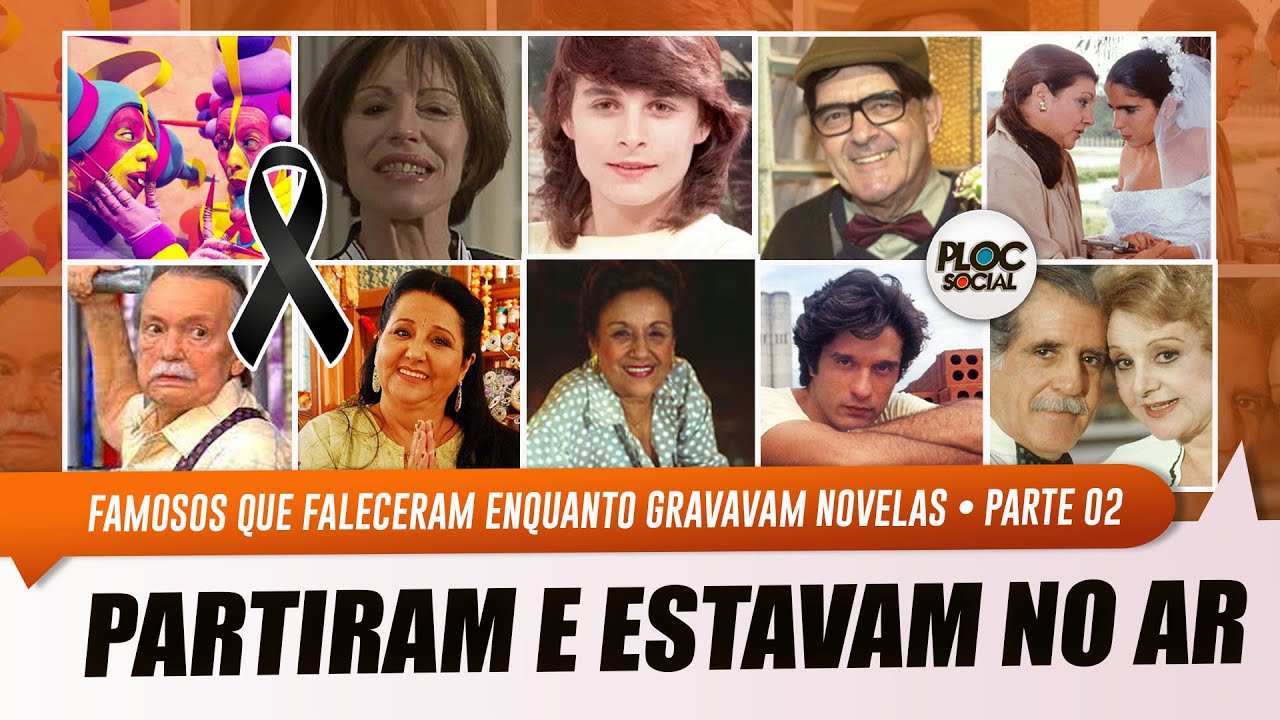 ATORES QUE FALECERAM ENQUANTO AS NOVELAS ESTAVAM NO AR   PARTE 02