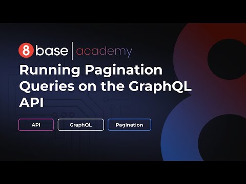 8base Academy - Running Pagination Queries on the GraphQL API