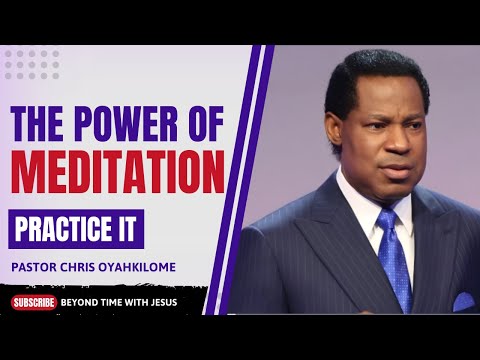 THE POWER OF MEDITATION || PASTOR CHRIS OYAKHILOME || PRACTICE THIS IN 2025