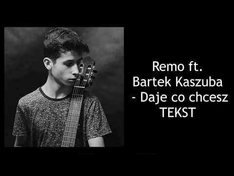 Remo ft. Bartek Kaszuba- Daje co chcesz/ TEKST