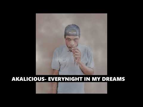 Akalicious - Every night in my dreams HD