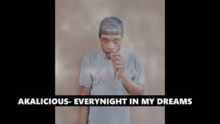 Download lagu Akalicious - Every night in my dreams HD mp3