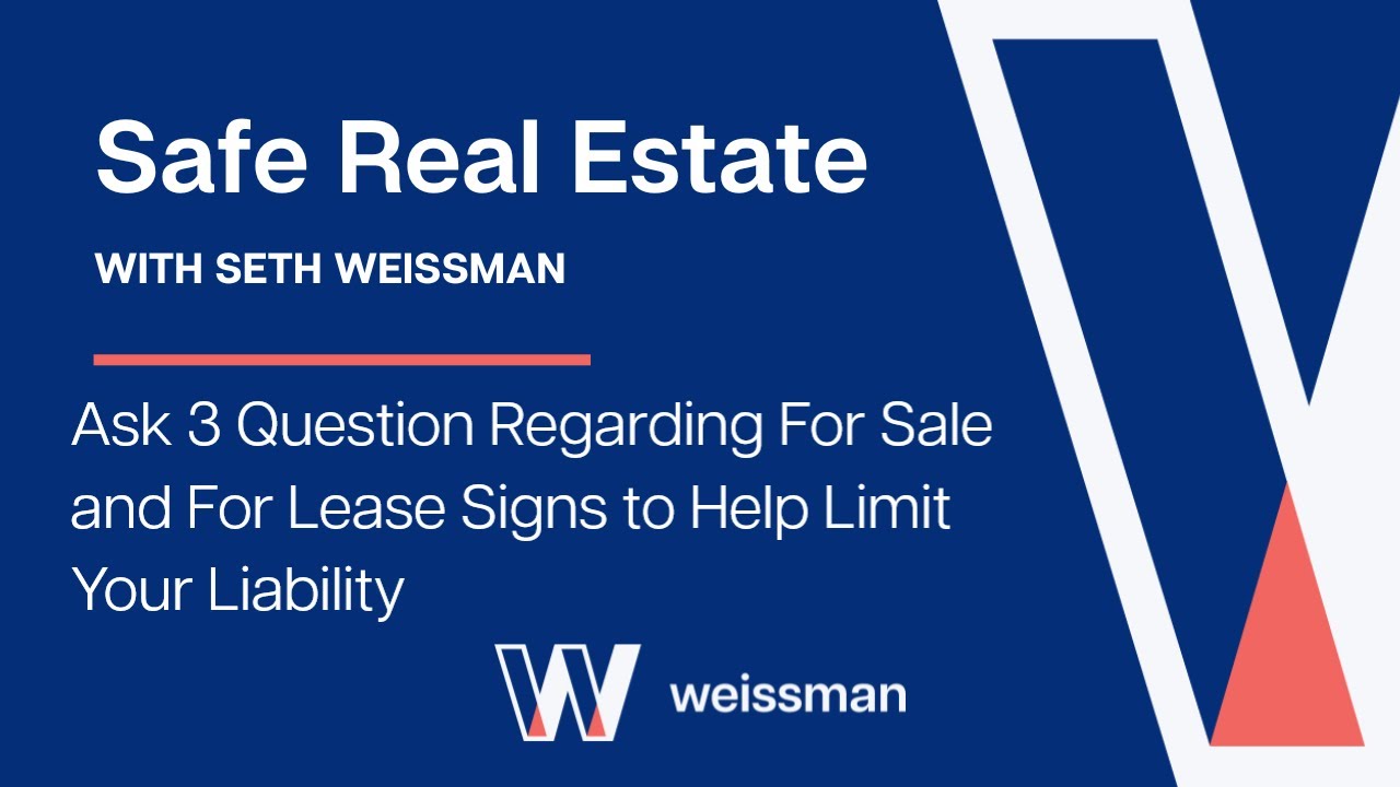 Video Thumbnail for Safe Real Estate with Seth Weissman: Ask 3 Questions Regarding For Sale and Lease Signs to Help Limit Your Liability