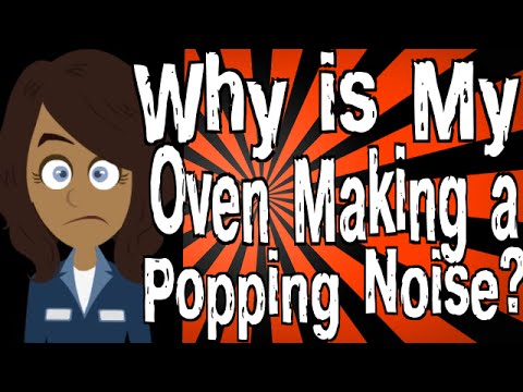 Why is My Oven Making a Popping Noise?