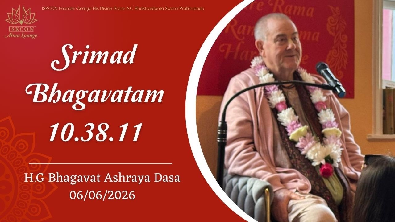 Srimad Bhagavatam Class - SB10.38.11 | Class by HG Bhagavat Ashraya Das | 06.06.2026