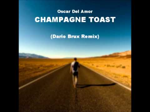 Oscar Del Amor - Champagne Toast (Dario Brux Remix)