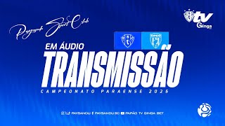 #PapãoTVGingaBet: PAYSANDU X CAPITÃO POÇO (TRANSMISSÃO EM ÁUDIO) - 2ª RODADA DO PARAZÃO 2026!