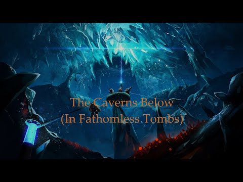 The Caverns Below (In Fathomless Tombs) (A Deep Rock Galactic Fan Song)