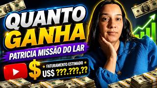 QUANTO GANHA O CANAL PATRICIA MISSAO DO LAR | GANHOS REAIS 2026