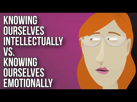 Knowing Ourselves Intellectually vs.  Knowing Ourselves Emotionally