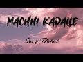 Machhi Kadaile - Saroj Dahal | Nepali Folk Song | Lyrics