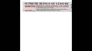 Supreme Beings Of Leisure – Ghetto (29 Palms Dub)