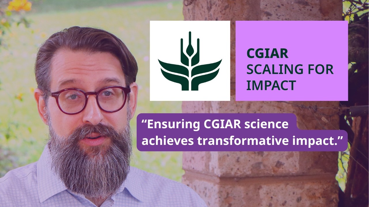 CGIAR Scaling for Impact: What it is, and why we need it now!