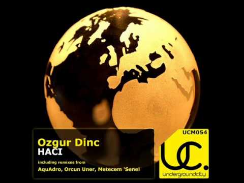 Ozgur Dinc - HACI (Orcun Uner Remix) - Underground City Music