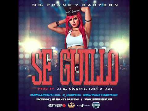 Mr. Frank y Gabyson "Se Guillo" Prod. AJ El Gigante & Josh D'Ace