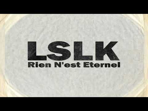 Lslk - Rien N'est Éternel