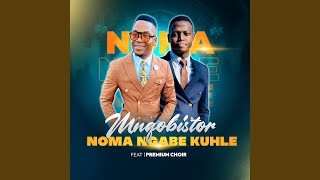 Download lagu Noma Ngabe Kuhle mp3