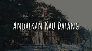 Download lagu Andmesh - Andaikan Kau Datang [Lirik] | Mix -  Mahalini,  Lyodra mp3