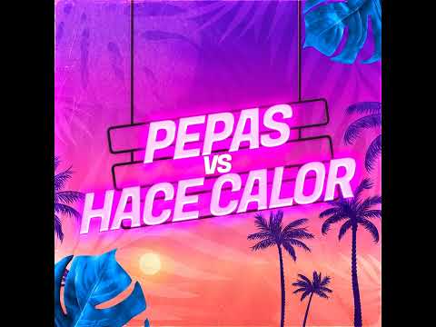 PEPAS VS HACE CALOR