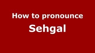 How to pronounce Sehgal