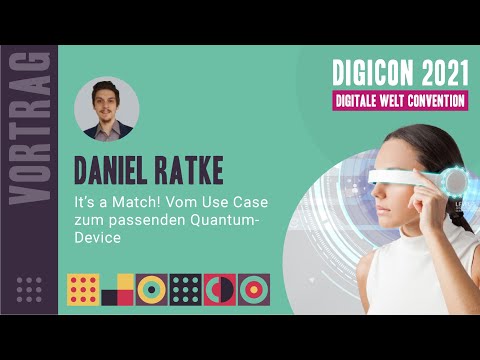 DIGICON 2021 - Daniel Ratke - It’s a Match! Vom Use Case zum passenden Quantum-Device