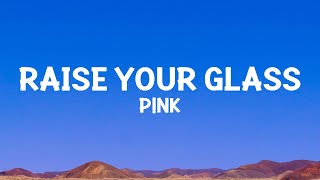 P!nk - Raise Your Glass (Lyrics)