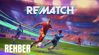 EN GÜNCEL REHBER VE OYUN ÇEKİLİŞİ | REMATCH TÜRKÇE