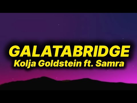 Kolja Goldstein - GALATABRIDGE (lyrics/text) ft. Samra