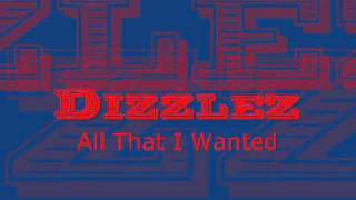 Dizzlez - All That I Wanted