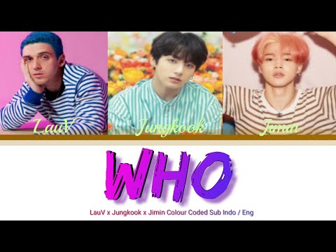 LAUV x JIMIN & JUNGKOOK of BTS (방탄소년단) - 'WHO' lyrics (Color Coded Lyrics Sub Indo / Eng )