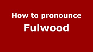 How to pronounce Fulwood