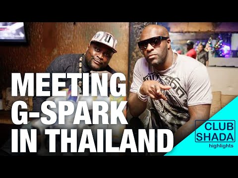 How I met G Spark in Thailand | Club Shada