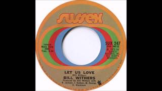 Bill Withers - Let Us Love