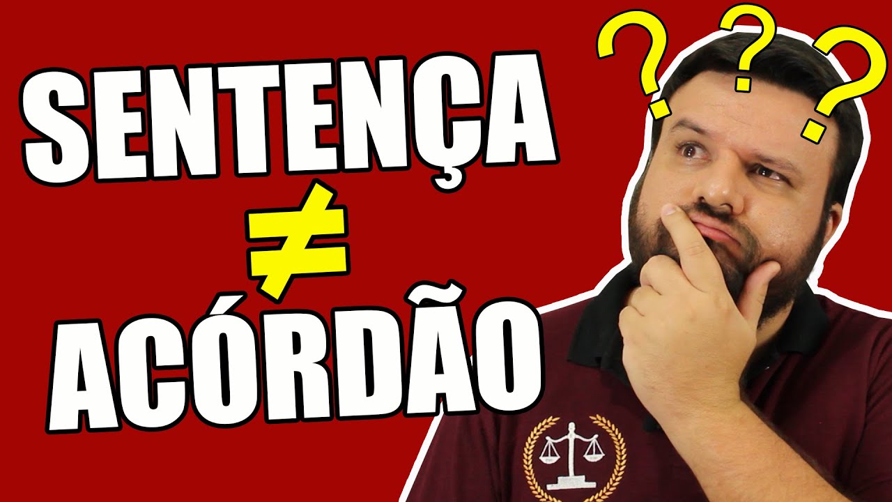 O QUE É SENTENÇA, O QUE É ACÓRDÃO E QUAIS SUAS DIFERENÇAS? | O DIREITO E EU