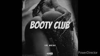 Lul Maine -Booty Club