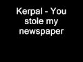 Prank Call Kerpal - You stole my newspaper 