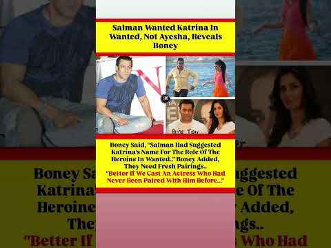 Salman Khan Wanted Katrina Kaif in Wanted, Not Ayesha Takia–Shocking Reveal by Boney Kapoor! #shorts