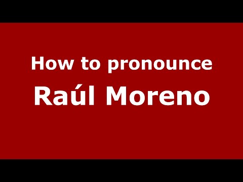 How to pronounce Raúl Moreno (Spain/Spanish) - PronounceNames.com