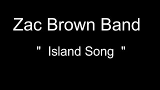 Zac Brown Band - Island Song  (Lyrics)