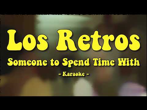 Los Retros - Someone To Spend Time With (Karaoke Instrumental)