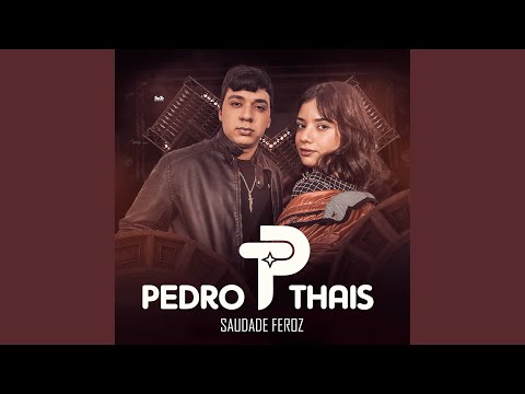 Saudade Feroz - Pedro e Thais