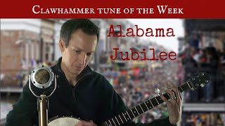 Clawhammer Banjo: Tune (and Tab) of the Week - "Alabama Jubilee"