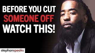 Before Cutting Someone Off LISTEN TO THIS! | Cutting People Off