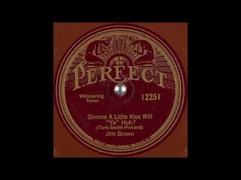 Jim Brown - Gimme a Little Kiss Will "Ya" Huh? (1926)