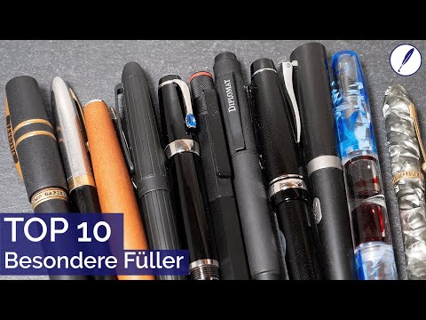 TOP 10 Besondere Füller - Zehn besondere Füller aus meiner Sammlung
