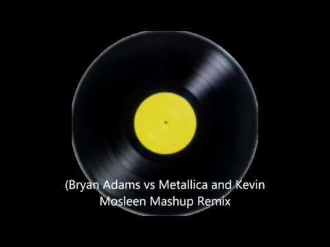 Bryan Adams vs Metallica and Kevin Mosleen Mashup Remix Radio