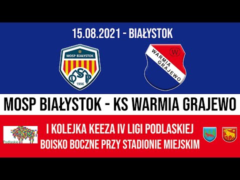 15.08.2021 IV LIGA PODLASKA (1 kolejka) MOSP Białystok - WARMIA Grajewo