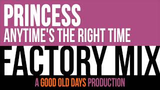 Princess - Anytime&#39;s The Right Time (Factory Mix)