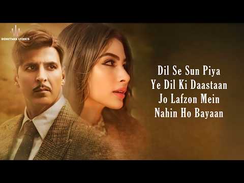 Naino Ne Baandhi (LYRICS) - Yasser Desai | Akshay Kumar | Mouni Roy | Arko | Gold